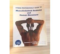 Fitness Professionals' Guide to Musculoskeletal Anatomy and Human Movement