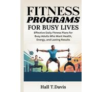 Fitness Programs for Busy Lives: Effective Daily Fitness Plans for Busy Adults Who Want Health, Energy, and Lasting Results