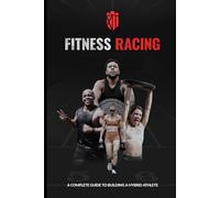 Fitness Racing: A Complete Guide to Building a Hybrid Athlete