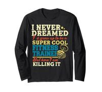 Fitness Trainer Shirt for Funny Personal Instructor Gift Long Sleeve T-Shirt