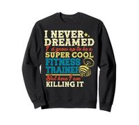 Fitness Trainer Shirt for Funny Personal Instructor Gift Sweatshirt