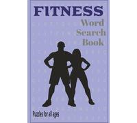 Fitness Word Search Book: Word Searches related to Fitness, Workout, Healthy Eating and More (6x9 inches, 55 puzzles, 110 pages) Ideal Puzzle Book for Holidays, Vacations, Birthdays, and Free Time