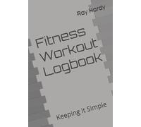 Fitness Workout Logbook: Keeping it Simple