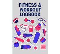 Fitness & Workout Logbook: Track Your Progress, Stay Motivated, and Reach Your Goals with This All-in-One Fitness Planner.