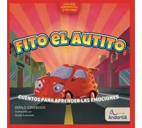 Fito el Autito: El cuento para aprender sobre el enojo (Lenguaje, pensamiento y emociones)