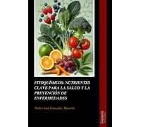 FITOQUÍMICOS: NUTRIENTES CLAVE PARA LA SALUD Y LA PREVENCIÓN DE ENFERMEDADES