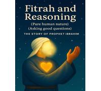 Fitrah and Reasoning: The story of Prophet Ibrahim (Prophets' Stories)