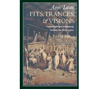 Fits, Trances, and Visions – Experiencing Religion and Explaining Experience from Wesley to James