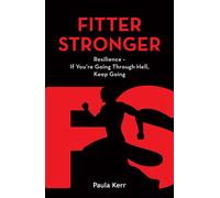 Fitter Stronger : Resilience - If You're Going Through Hell, Keep Going