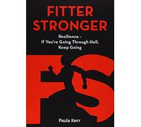 Fitter Stronger: Resilience - If You're Going Through Hell, Keep Going
