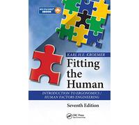 Fitting the Human: Introduction to Ergonomics / Human Factors Engineering, Seventh Edition
