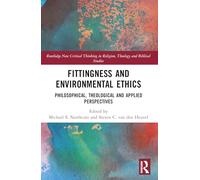 Fittingness and Environmental Ethics: Philosophical, Theological and Applied Perspectives (Routledge New Critical Thinking in Religion, Theology and Biblical Studies)