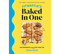 Fitwaffle's Baked In One: 100 one-tin cakes, bakes and desserts from the social media sensation - THE SUNDAY TIMES BESTSELLER