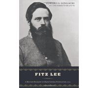 Fitz Lee: A Military Biography of Major General Fitzhugh Lee, C.S.A.