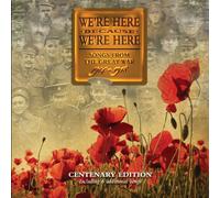 FITZROVIA CHORUS - WE'RE HERE BECAUSE WE'RE HERE. SONGS FROM THE GREAT WAR 1914-1918. CENTENARY EDITION.