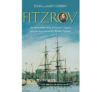 Fitzroy: The Remarkable Story Of Darwin's Captain And The Invention Of The Weather Forecast