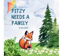 Fitzy Needs a Family: Explaining Foster Care to Children
