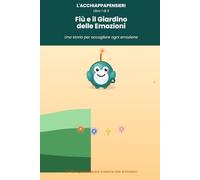 Fiù e il Giardino delle Emozioni: L'Acchiappapensieri - Un libro per bambini su rabbia, paura, gelosia e tristezza (4-7 anni)