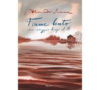 Fiume lento. Un viaggio lungo il Po. Ediz. a colori