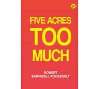 Five Acres Too Much