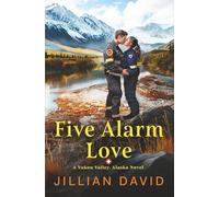 Five Alarm Love (Yukon Valley, Alaska Hospital Series)