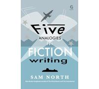 Five Analogies for Fiction Writing (Fiction and Writing)