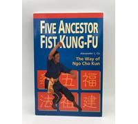 Five Ancestor Fist Kung-Fu: The Way of Ngo Cho Kun