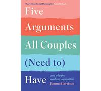 Five Arguments All Couples (Need To) Have: And Why the Washing-Up Matters