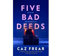 Five Bad Deeds : the DARK and TWISTY thriller longlisted for the CWA Twisted Dagger 2025