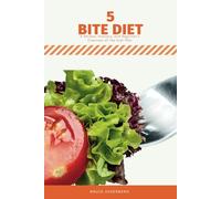Five Bite Diet: A Review, Analysis, and Beginner’s Overview of the Diet Plan