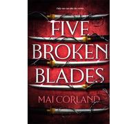 Five Broken Blades : Discover the Sunday Times bestselling adventure fantasy filled with assassins, betrayal and magic