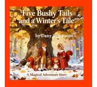 Five Bushy Tails and a Winter's Tale: A Magical Adventure Story