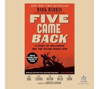 Five Came Back: A Story of Hollywood and the Second World War