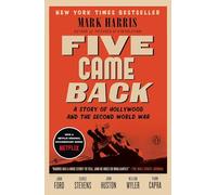 Five Came Back: A Story of Hollywood and the Second World War