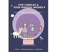Five Candles & Four Magical Wishes: Four Magical Birthday Stories and 20 Coloring Pages for a Wonderful Five-Year-Old