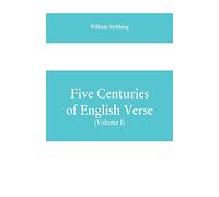 Five Centuries of English Verse (Volume I)