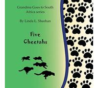 Five Cheetahs: Grandma Goes to South Africa series: Volume 2