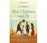 FIVE CHILDREN AND IT: 1 (Faber Children's Classics)