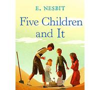 Five Children and It: A Timeless Classic Story