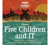 Five Children and It (BBC Children's Classics)