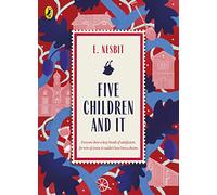 Five Children and It: E. Nesbit (Great British Classics)