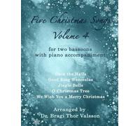 Five Christmas Songs for two Bassoons - Volume 4: bassoon duets (Five Christmas Songs - volume 4)