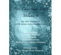 Five Christmas Songs for two Clarinets - Volume 4: clarinet duets (Five Christmas Songs - volume 4)