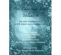 Five Christmas Songs for two Euphoniums - Volume 4: euphonium duets (Five Christmas Songs - volume 4)