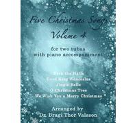 Five Christmas Songs for two Tubas - Volume 4: tuba duets (Five Christmas Songs - volume 4)