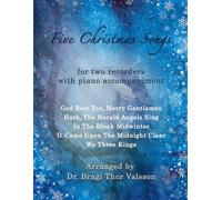 Five Christmas Songs - two Recorders with Piano accompaniment: duets for recorders