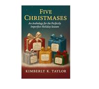 Five Christmases: An Anthology of the Perfectly Imperfect Holiday Season