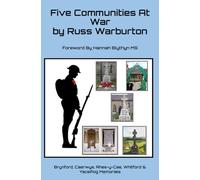 Five Communities At War: The Story of the Men on the Brynford, Rhes Y Cae, Caerwys, Whitford & Ysceifiog Memorials