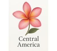 Five Continents Flowers - Central America: Cultural Edition - vol. 1B - Botanicl Journey Through the Native Flowers of Central America (Five Continentes Flowers Cultural)
