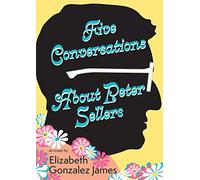Five Conversations About Peter Sellers: Hybrid Play/Essay
